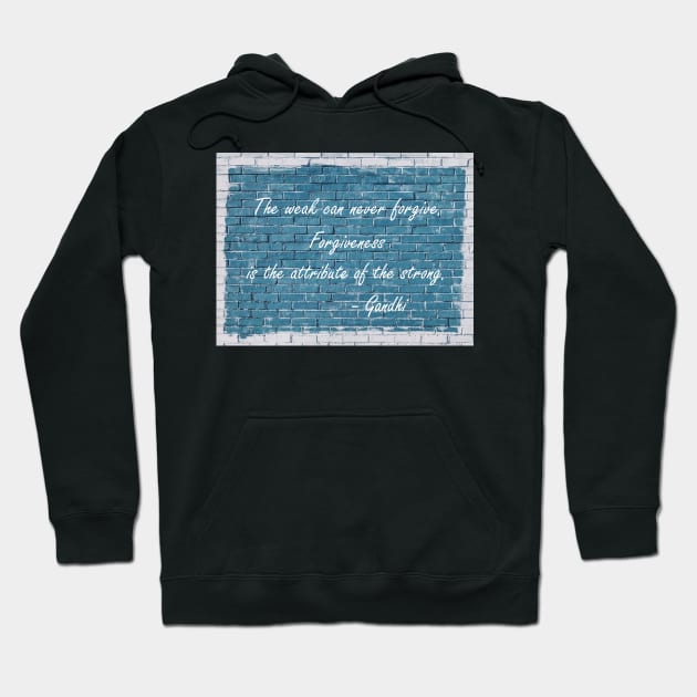 Forgiveness Gandhi Quote Hoodie by aldersmith